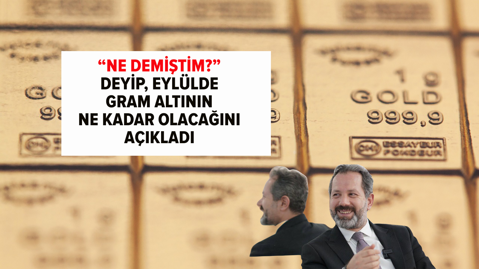 Islam Memiş "Qu'ai-je dit ?" Il a annoncé : Si Gram Gold continue comme ça...