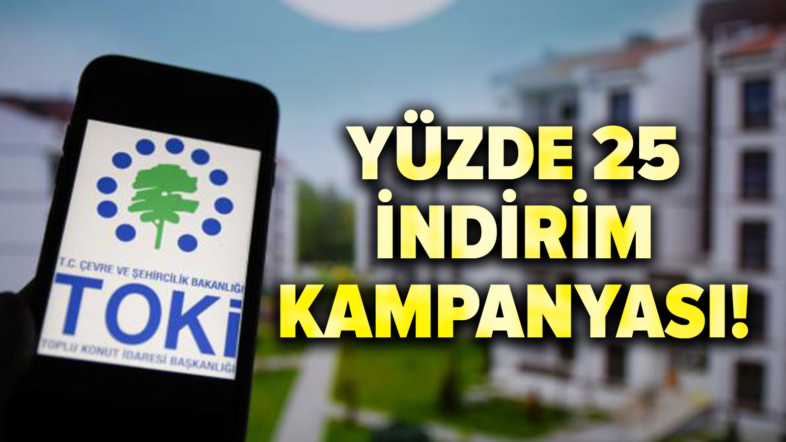 Attention à ceux qui ont des versements à TOKİ ! L'annonce d'une réduction de 25 % est arrivée