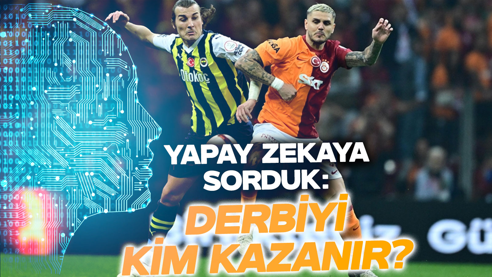 Galatasaray Fenerbahce Derby Nous avons demandé l'intelligence artificielle! Voyez qui gagne!